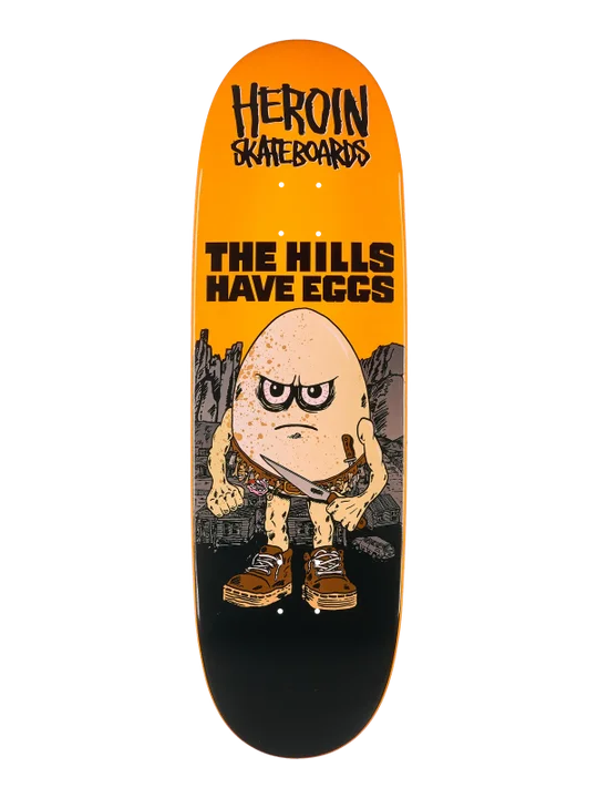 Heroin Hills Have Eggs Deck 9.5"